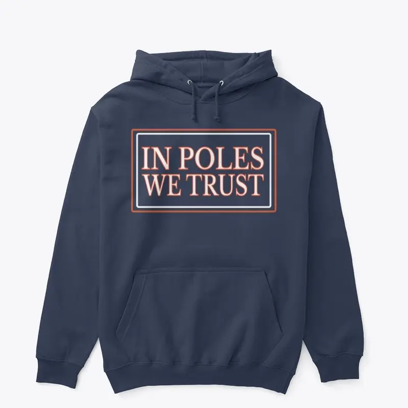 IN POLES WE TRUST